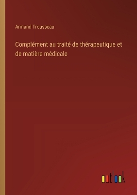Book cover for Compl�ment au trait� de th�rapeutique et de mati�re m�dicale