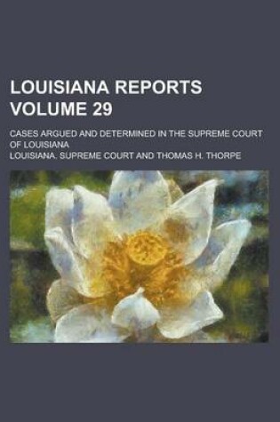 Cover of Louisiana Reports; Cases Argued and Determined in the Supreme Court of Louisiana Volume 29