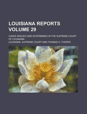 Book cover for Louisiana Reports; Cases Argued and Determined in the Supreme Court of Louisiana Volume 29