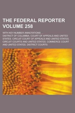 Cover of The Federal Reporter (Volume 258); With Key-Number Annotations