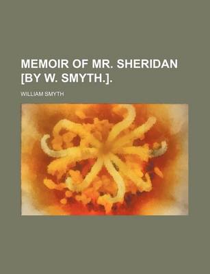 Book cover for Memoir of Mr. Sheridan [By W. Smyth.].