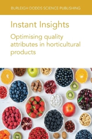 Cover of Instant Insights: Optimising Quality Attributes in Horticultural Products