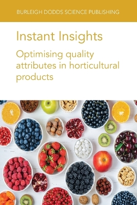 Cover of Instant Insights: Optimising Quality Attributes in Horticultural Products