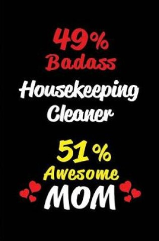 Cover of 49% Badass Housekeeping Cleaner 51 % Awesome Mom