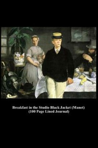 Cover of Breakfast in the Studio Black Jacket (Manet) (100 Page Lined Journal)