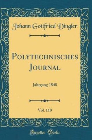 Cover of Polytechnisches Journal, Vol. 110: Jahrgang 1848 (Classic Reprint)