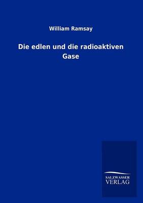 Book cover for Die edlen und die radioaktiven Gase