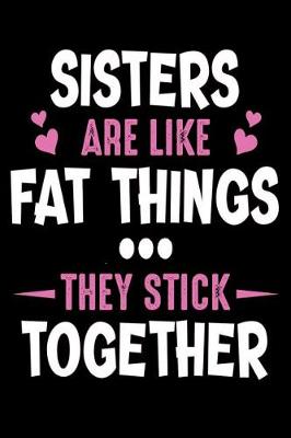 Book cover for Sister are like fat things they sick together