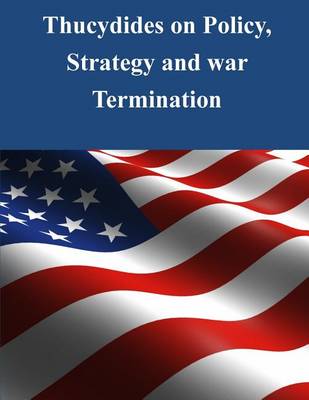 Book cover for Thucydides on Policy, Strategy, and War Termination