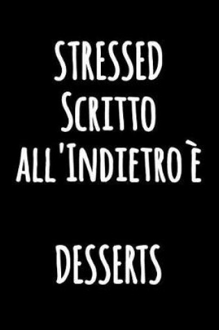 Cover of STRESSED Scritto all'Indietro è DESSERTS