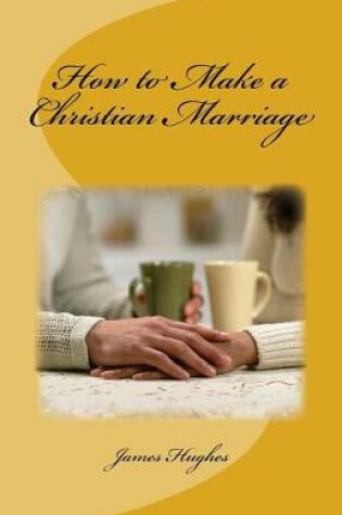 Cover of How to Make a Christian Marriage