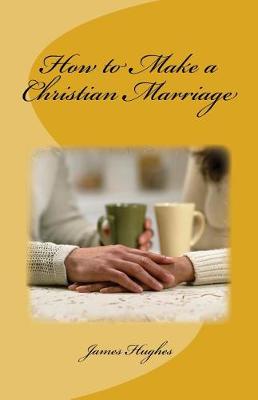 Book cover for How to Make a Christian Marriage