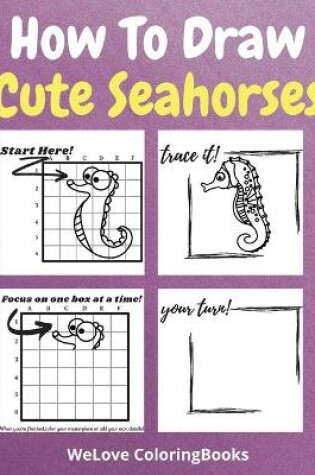 Cover of How To Draw Cute Seahorses