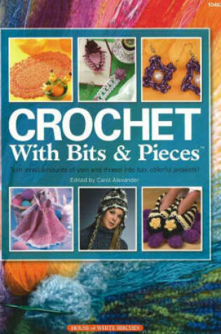 Cover of Crochet with Bits and Pieces