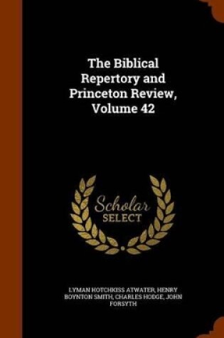 Cover of The Biblical Repertory and Princeton Review, Volume 42