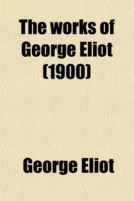 Book cover for The Works of George Eliot (Volume 5); Felix Holt the Radical