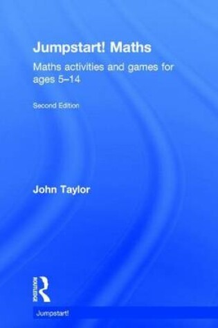Cover of Jumpstart! Maths: Maths Activities and Games for Ages 5 14