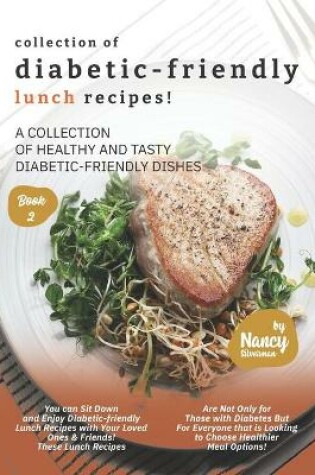 Cover of Collection of Diabetic-Friendly Lunch Recipes!