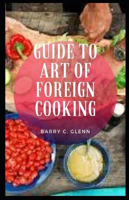 Book cover for Guide to Art of Foreign Cooking