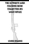 Book cover for The Ultimate War Coloring Book Collection #9 Ww2 Rifles