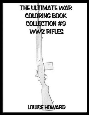 Book cover for The Ultimate War Coloring Book Collection #9 Ww2 Rifles