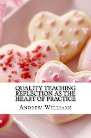 Cover of Quality Teaching Reflection as the Heart of Practice