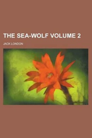 Cover of The Sea-Wolf Volume 2