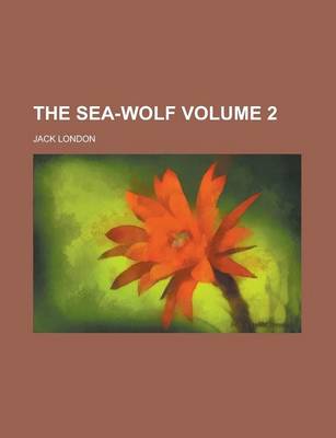 Book cover for The Sea-Wolf Volume 2