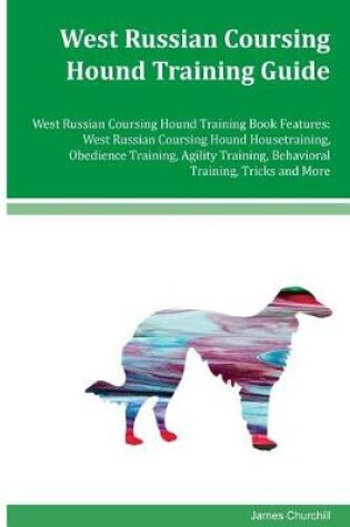 Cover of West Russian Coursing Hound Training Guide West Russian Coursing Hound Training Book Features