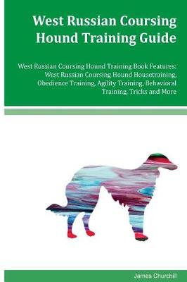 Book cover for West Russian Coursing Hound Training Guide West Russian Coursing Hound Training Book Features