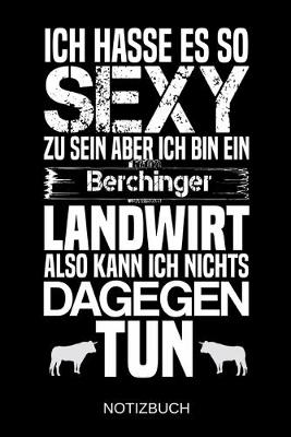 Book cover for Ich hasse es so sexy zu sein aber ich bin ein Berchinger Landwirt also kann ich nichts dagegen tun