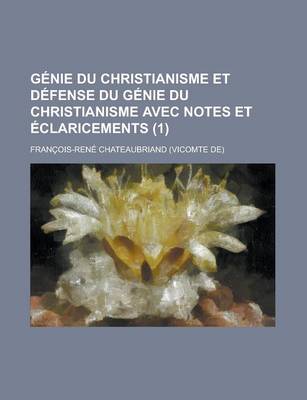 Book cover for Genie Du Christianisme Et Defense Du Genie Du Christianisme Avec Notes Et Eclaricements (1)