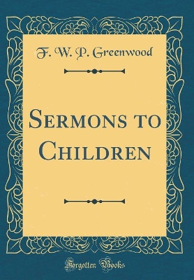Book cover for Sermons to Children (Classic Reprint)