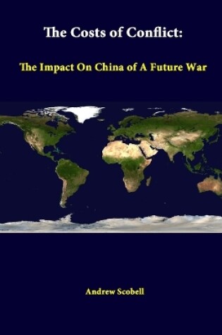 Cover of The Costs of Conflict: the Impact on China of A Future War