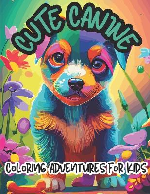 Book cover for Cute Canine Coloring Adventures for Kids