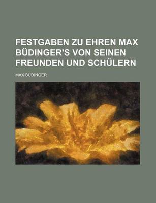 Book cover for Festgaben Zu Ehren Max Budinger's Von Seinen Freunden Und Schulern