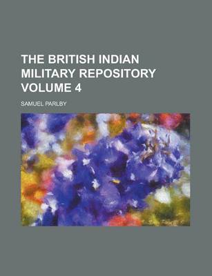 Book cover for The British Indian Military Repository Volume 4