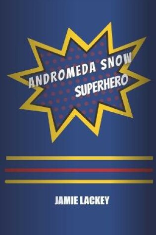 Cover of Andromeda Snow, Superhero