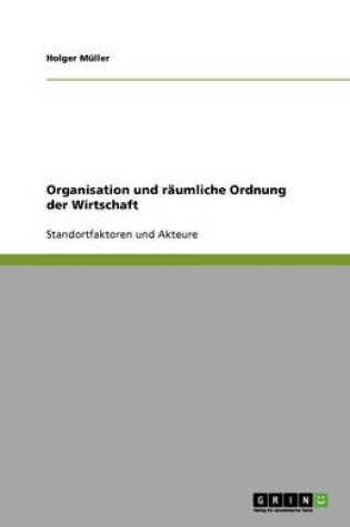 Cover of Organisation und räumliche Ordnung der Wirtschaft