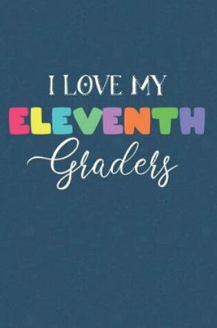 Cover of I Love My Eleventh Graders