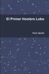 Book cover for El Primer Hombre Lobo