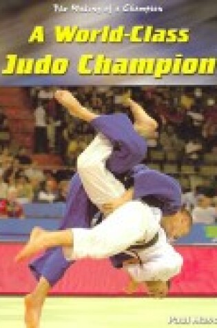 Cover of A World-Class Judo Champion