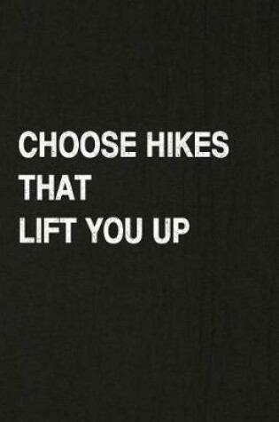 Cover of Choose Hikes That Lift You Up