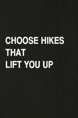 Book cover for Choose Hikes That Lift You Up