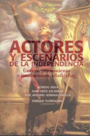 Cover of Actores y Escenarios de la Independencia