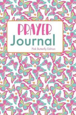 Cover of Prayer Journal Pink Butterfly Edition