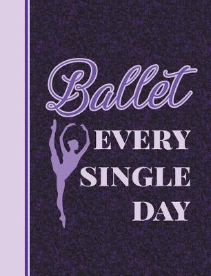 Book cover for Ballet Every Single Day