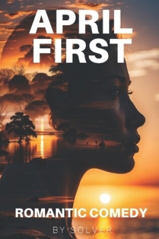 Cover of April First：Romantic Comedy book