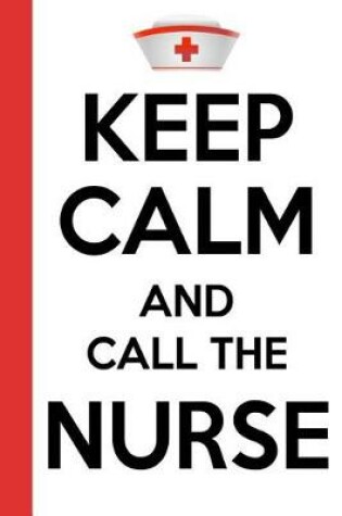 Cover of Keep Calm and call the Nurse