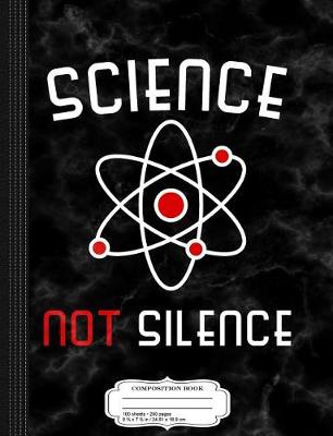 Book cover for Science Not Silence Composition Notebook